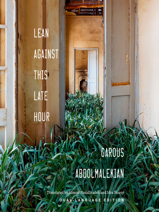 Title details for Lean Against This Late Hour by Garous Abdolmalekian - Available